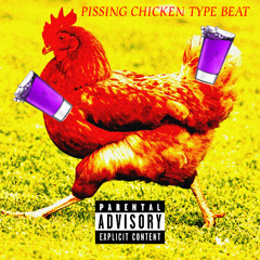pissing chicken type beat