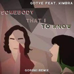 Gotye (feat. Kimbra) - Somebody That I Used To Know (GORSKi Remix)