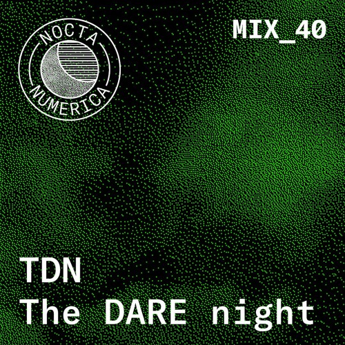 Nocta Numerica Mix #40 / TDN - The DARE night