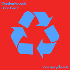 Carsten Rausch - I Can See It (Iorie Upcycle Edit)