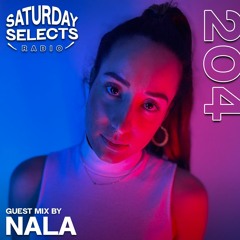 SaturdaySelects Radio Show #204 ft NALA