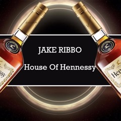 House of Hennessy Vol. 4 - JAKE RIBBO