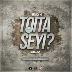 Toita Seyi Mandava ft Emmandt