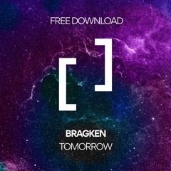 FREE DOWNLOAD: BRAGKEN - Tomorrow [Communikate]