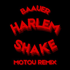 BAAUER - HARLEM SHAKE (MOTOU REMIX)
