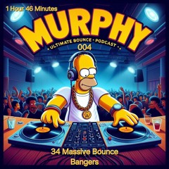 MURPHY ULTIMATE BOUNCE PODCAST 004