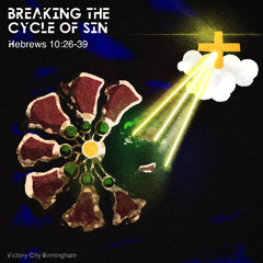 Breaking the Cycle of Sin