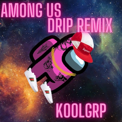 Stream AMOGUS drip remix by YALLAh