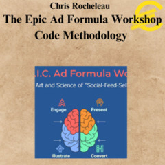 [CoursesBetter.com] Chris Rocheleau - The Epic Ad Formula Workshop Code Methodology