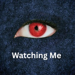 Watching Me