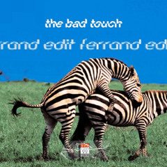 The Bad Touch (Edit)
