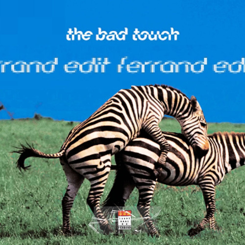 The Bad Touch (Edit)