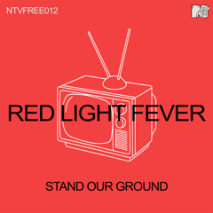 [NTVFREE012] RED LIGHT FEVER - STAND OUR GROUND
