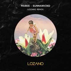 Mares - Sunnanvind (LOZANO Remix)