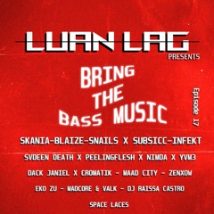 Mixtape: Bring the BASS MUSIC episode #17 (Guest: Luan LAG)