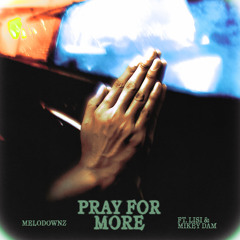 Pray For More (feat. Lisi & Mikey Dam)