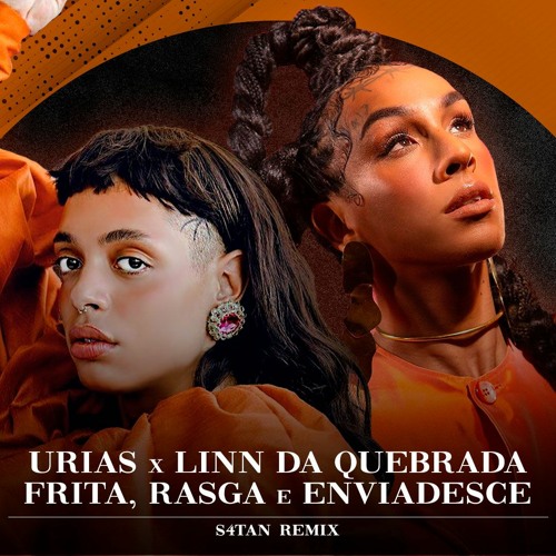 Urias x Linn da Quebrada - Frita, Rasga e Enviadesce (S4TAN Remix)