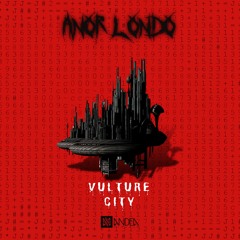 Anor Londo - Vulture City (Original Mix)