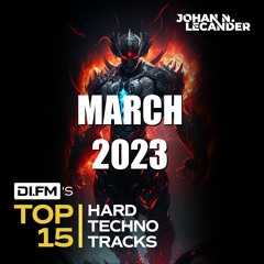 DI.FM Top 15 Hard Techno Tracks March 2023 *Buchecha, Balrog, H! Dude and more*