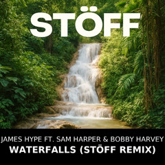 James Hype ft. Sam Harper & Bobby Harvey - Waterfalls (Stöff Remix)