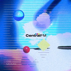 CentralFM:005 - momo.