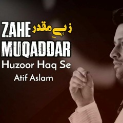 Zahe_Muqaddar___Naat___Atif_Aslam___Ramadan_Special___(lo-fi naat)