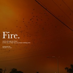 Fire.