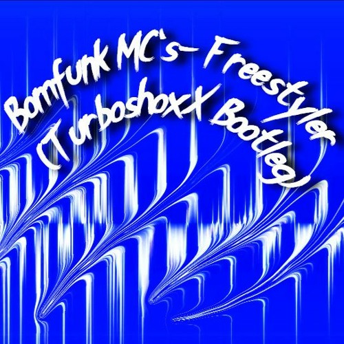 Bomfunk MC's- Freestyler (TurboshoxX Bootleg)