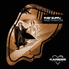 Phat Suppli - Rave Phantom [Karess Records] - FREE DOWNLOAD