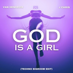 God Is A Girl - Groove Coverage [Techno Bigroom Edit] - Van Hendrick & J Chris