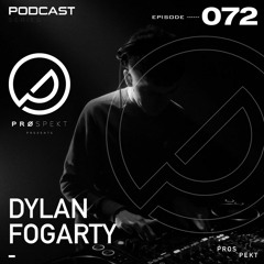 Prospekt Podcast 072: Dylan Fogarty