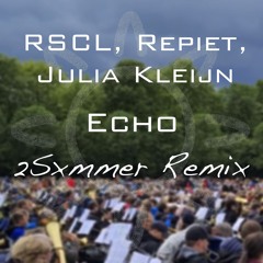 RSCL, Repiet & Julia Kleijn - Echo (2Sxmmer Remix)