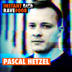 Pascal Hetzel @ Instant Rave #008