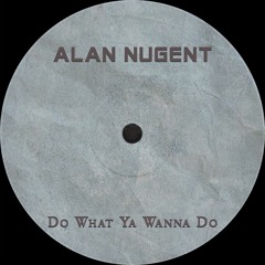 Alan Nugent - Do What Ya Wanna Do