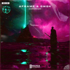 AFRAME & SWBK - Superior (Extended Mix) [EDM Mania Recordings]