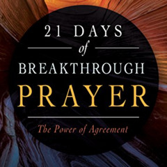 Get PDF ✔️ 21 Days of Breakthrough Prayer: The Power of Agreement by  Jim Maxim,Cathy