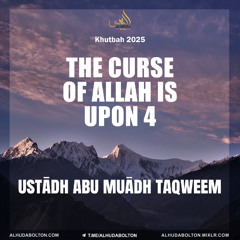 Khutbah: The Curse of Allah is Upon 4
