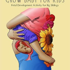 ⚡️ READ EBOOK Grow Baby for Kids Fetal Developmental Activity Book for Siblings Full Online