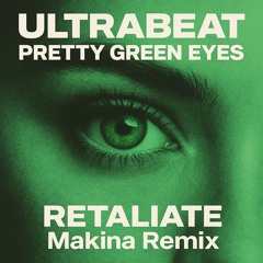 Ultrabeat - Pretty Green Eyes (Retaliate Makina Remix 2020) [Master]