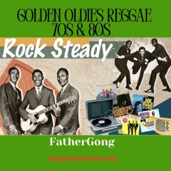 GOLDEN OLDIES 70s & 80s REGGAE FATHERGONG ON EXQUISITESOUL.COM