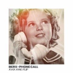Berx - Phone Call [Joan Jose Flip]