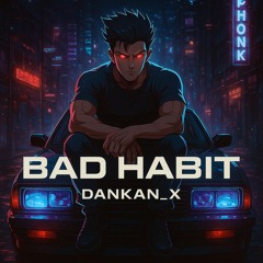 BAD HABIT [PHONK] [SLOWED]