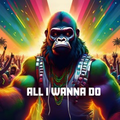 ALL I WANNA DO - W.I.P