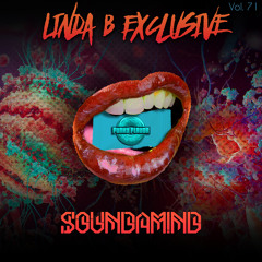 Linda B Exclusive Vol. 71 - Soundamind