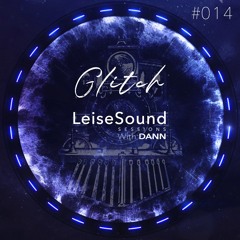 DANN - Leise Sound Sessions #014 [Glitch Edition] [April 17th, 2020] // Free Download
