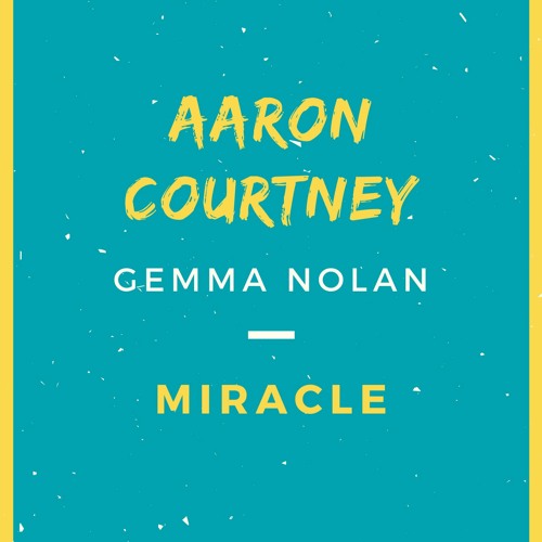 Aaron Courtney - Miracle Ft. Gemma Nolan.