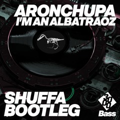 AronChupa - I'm an Albatraoz [SHUFFA Bootleg]