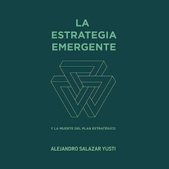 Read$$ ⚡ La Estrategia Emergente [The Emerging Strategy]: Y la muerte del Plan Estratégico [And th