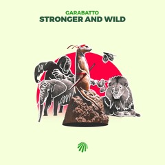 Stronger and Wild