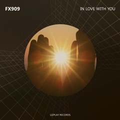 FX909 - In Love With You (Original Mix) (LIZPLAY RECORDS)